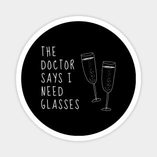 The Doctor Says I Need Glasses - Funny Magnet